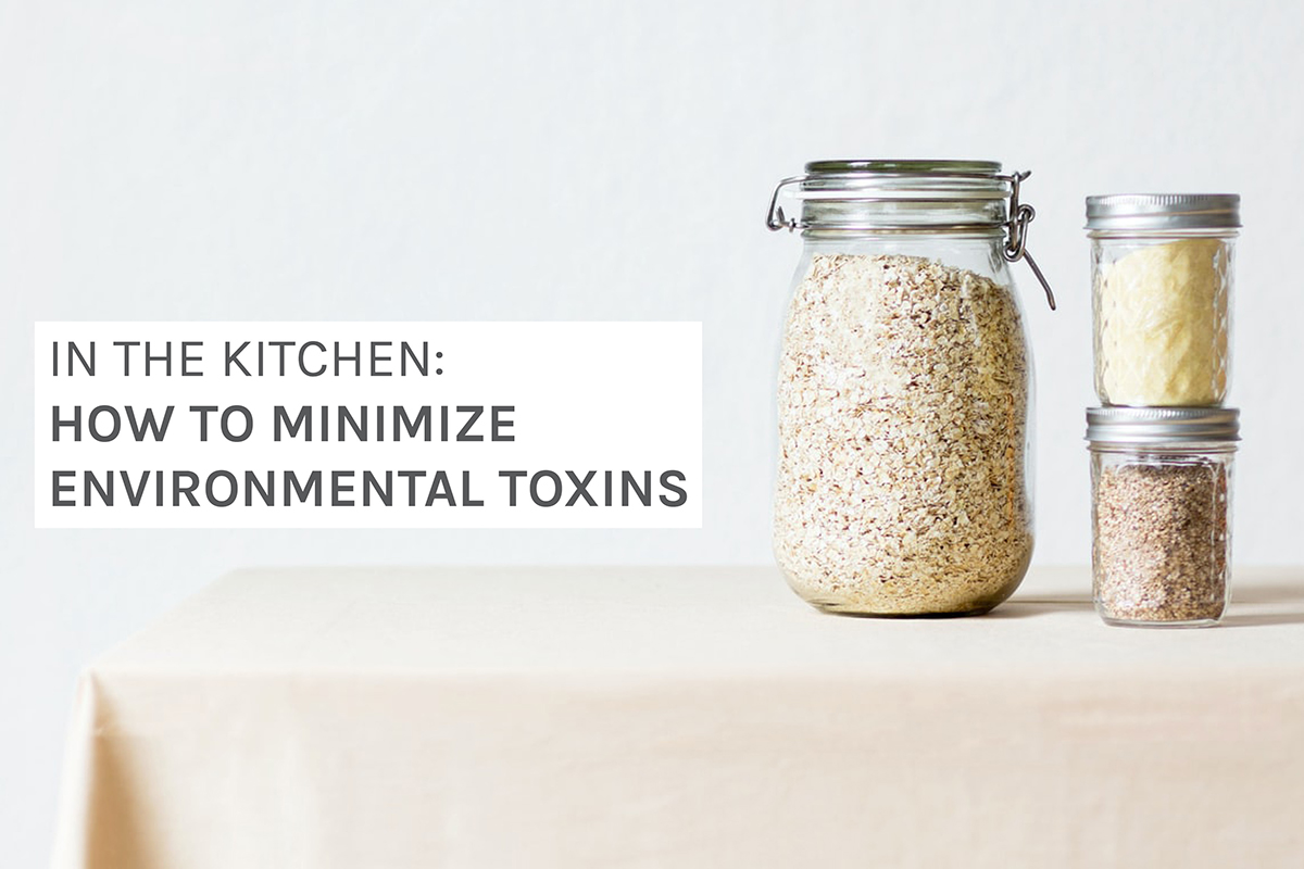 5 Easy Steps to Minimize Toxins in the Kitchen